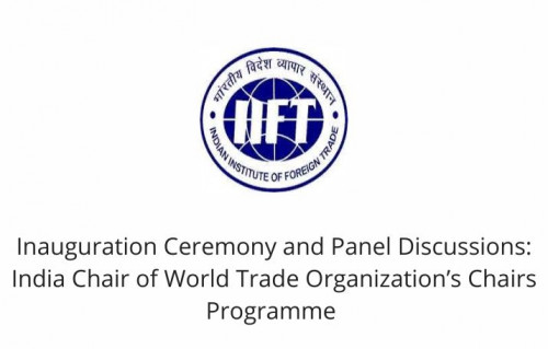 Inauguration Ceremony and Panel Discussions: India Chair of World Trade Organization’s Chairs Programme