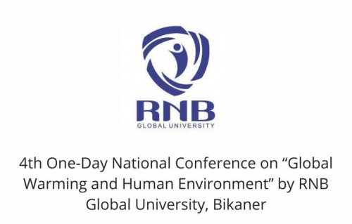 4th One-Day National Conference on “Global Warming and Human Environment’’ by RNB Global University, Bikaner