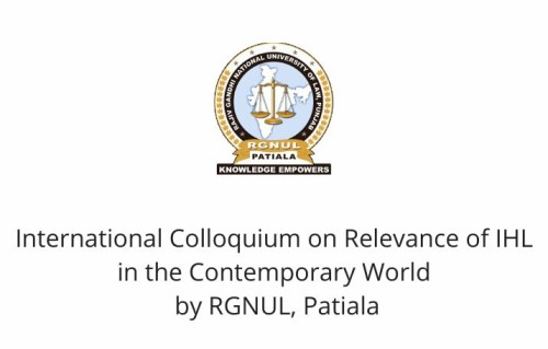 International Colloquium on Relevance of IHL in the Contemporary World by RGNUL, Patiala