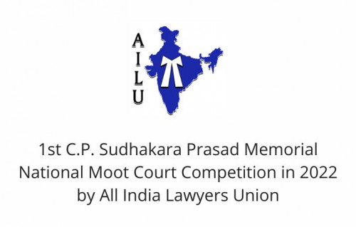 1st C.P. Sudhakara Prasad Memorial National Moot Court Competition in 2022 by All India Lawyers Union