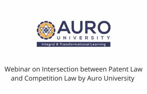 Webinar on Intersection between Patent Law and Competition Law by Auro University