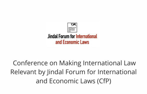 Conference on Making International Law Relevant by Jindal Forum for International and Economic Laws (CfP)