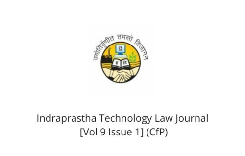 Indraprastha Technology Law Journal [Vol 9 Issue 1] (CfP)