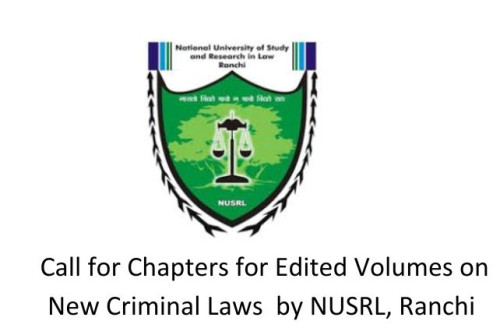 Call for Chapters for Edited Volumes on New Criminal Laws  by NUSRL, Ranchi