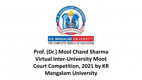 Prof. (Dr.) Mool Chand Sharma Virtual Inter-University Moot Court Competition, 2021 by KR Mangalam University