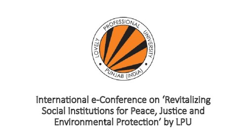 International e-Conference on ‘Revitalizing Social Institutions for Peace, Justice and Environmental Protection’ by LPU