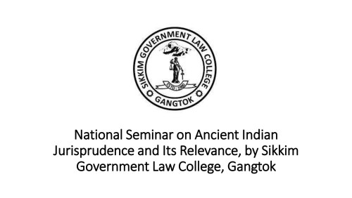 National Seminar on Ancient Indian Jurisprudence and Its Relevance, by Sikkim Government Law College, Gangtok