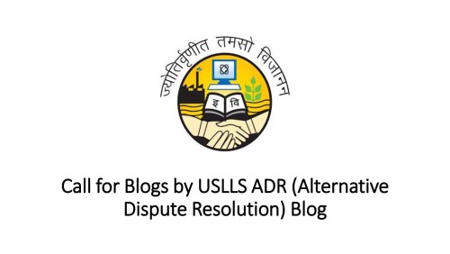 Call for Blogs by USLLS ADR (Alternative Dispute Resolution) Blog [GGSIPU USLLS]
