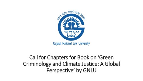 Call for Chapters for Book on ‘Green Criminology and Climate Justice: A Global Perspective’ by GNLU
