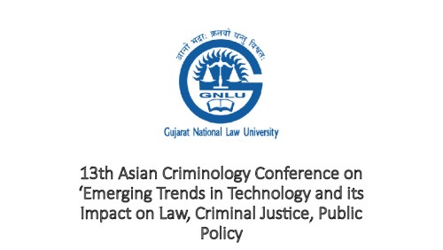 13th Asian Criminology Conference on ‘Emerging Trends in Technology and its Impact on Law, Criminal Justice and Public Policy’ by GNLU