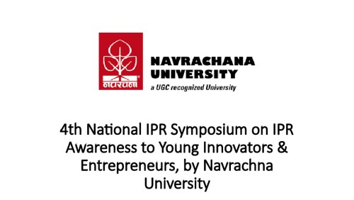 4th National IPR Symposium on IPR Awareness to Young Innovators & Entrepreneurs, by Navrachna University
