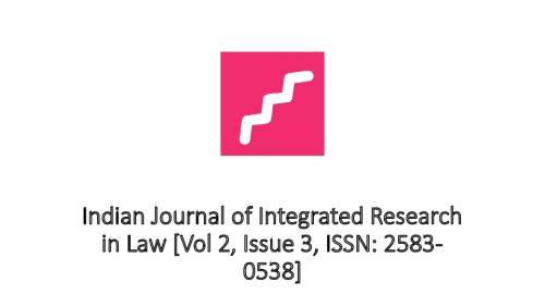 Indian Journal of Integrated Research in Law [Vol 2, Issue 3, ISSN: 2583-0538]