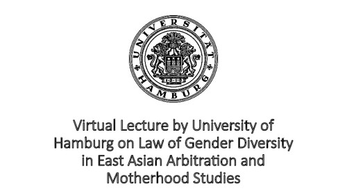 Virtual Lecture by University of Hamburg on Law of Gender Diversity in East Asian Arbitration and Motherhood Studies