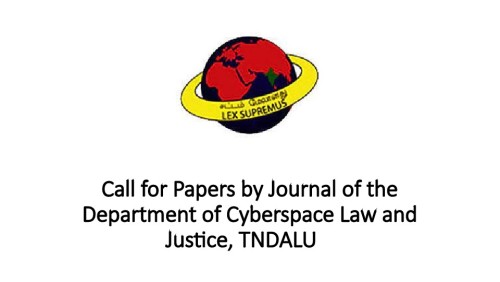 Call for Papers by Journal of the Department of Cyberspace Law and Justice, TNDALU